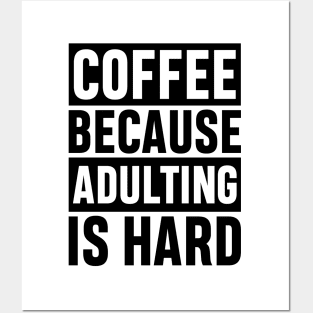 Coffee Because Adulting is Hard Funny Adulting Sarcastic Gift Posters and Art